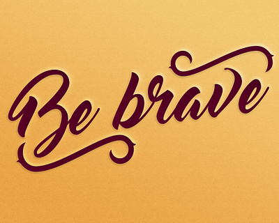 Be brave. illustration typography