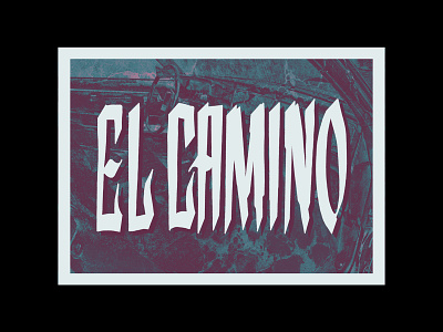 El Camino breaking bad calligraphy el camino lettering typography walterwhite