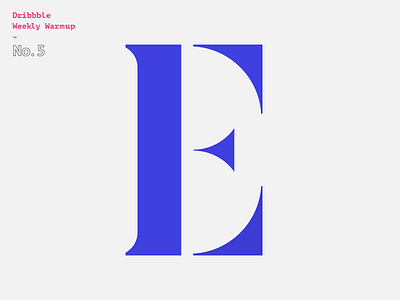 E Letterform dribbble weekly warm up e letterform typogaphy weekly warm up