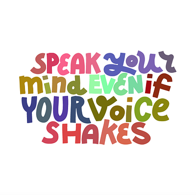 Speak Your Mind Even If Your Voice Shakes anxiety illustration lettering quote speak typography voice