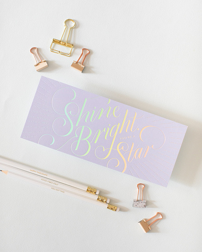 "Shine Bright, You're A Star" lettered card design foil stamped lettering lettering artist lettering design lettering designer lovely print design stationery stationery designer