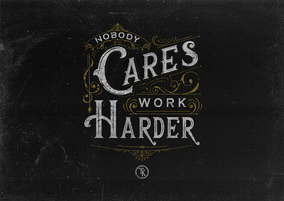 Nobody Cares Work Harder calligraphy design lettering logodesign logotype typography victorian vintage badge vintage font