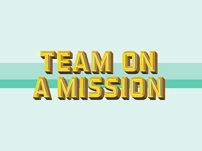 Mural Series: Team on a Mission 3d block bold design font graphic design handpainted letters mural series text type type design typography