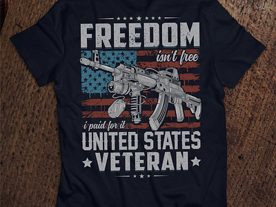 Freedom is not free, I paid for it, United States Veteran abstract art adobe illustrator art behance branding daily 100 challenge dribbble dribbble best shot follow freedom inspiration print design tshirt art tshirtdesign typogaphy united states usa usa flag veteran veteran 2019