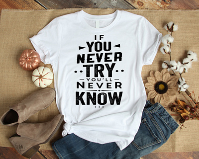 if you never try tshirt design branding design illustration tshirt tshirt art tshirt design tshirtdesign tshirts typography vector