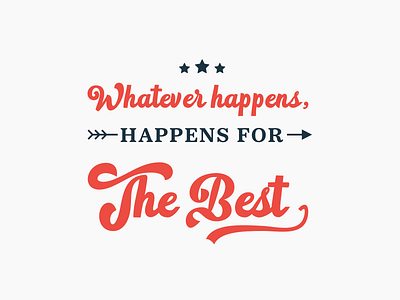 Whatever happens, happens for the best best happens minimal quote quotes script type typeface typo typogaphy typography typography art whatever