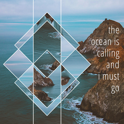 The Ocean is Calling and I Must Go design photoshop