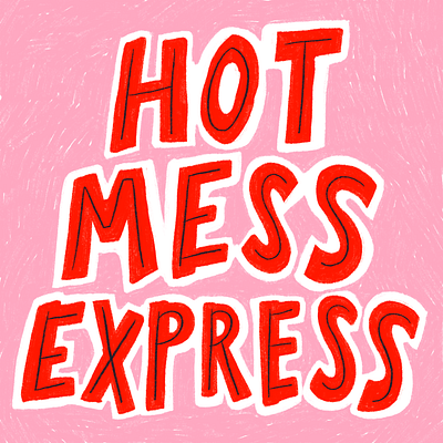 Hot Mess Express disfunctional hand lettering hot mess illustration lettering type typography