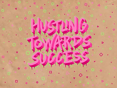 Hustling Towards Success bright colors design designer graffiti graffiti art graffiti digital graphic design graphic designer handlettering hustler illustration lettering lettering art shapes success