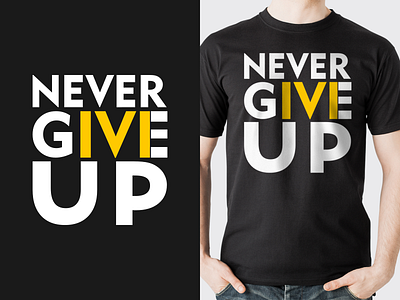 NEVER GIVE UP t-shirt print t shirt typogaphy