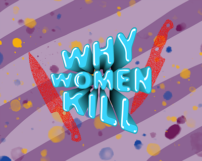 Why Women Kill design letters logo poster ui