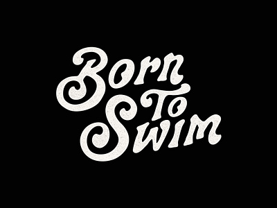 Born to swim apparel badgedesign branding design graphic design handlettering handmade handrawing logo logodesign logotype script type typogaphy typography