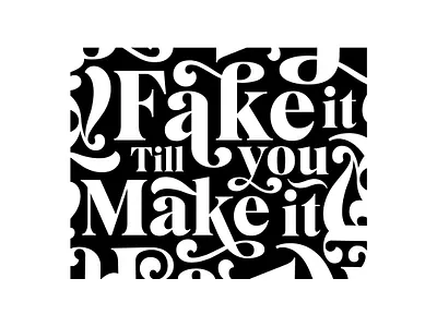 Fake it till you make it design designer graphic design illustration inspiration motivation moto type art typedesign typography vector