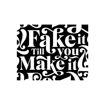 Fake it till you make it design designer graphic design illustration inspiration motivation moto type art typedesign typography vector