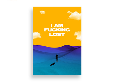 I AM F*CKING LOST art direction blue colorful desert design gradient graphic lost photoshop poster purple sky yellow