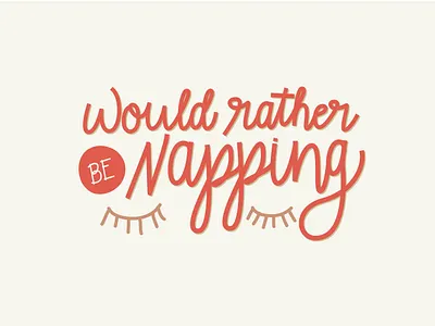 Would Rather Be Napping design hand lettering hand lettering art handlettering nap type type art typography