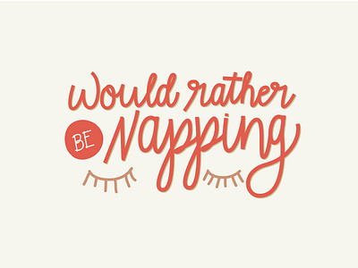 Would Rather Be Napping design hand lettering hand lettering art handlettering nap type type art typography