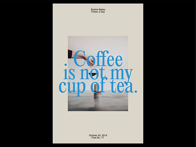 Poster a Day — 17 coffee create every day cup of tea graphic design layout poster poster a day typography