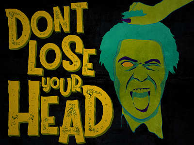 Don't Lose Your Head adobe illustrator adobe photoshop halftone halloween horror illustration photoshop spoopy texture typography vector vector illustration