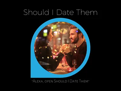 Should I Date Them Alexa Skill alexa alexaskill amazon audio skill dating dating app game voice voicedesign