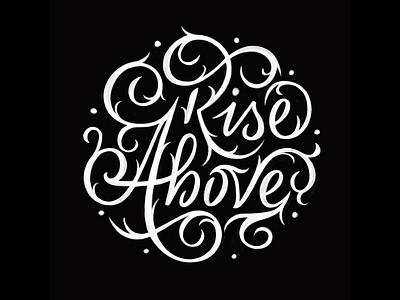 Rise above calligraphy hand lettering lettering script lettering typography