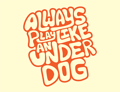 Always Play Like an Underdog badge color design graphic graphic design illustration lettering typography