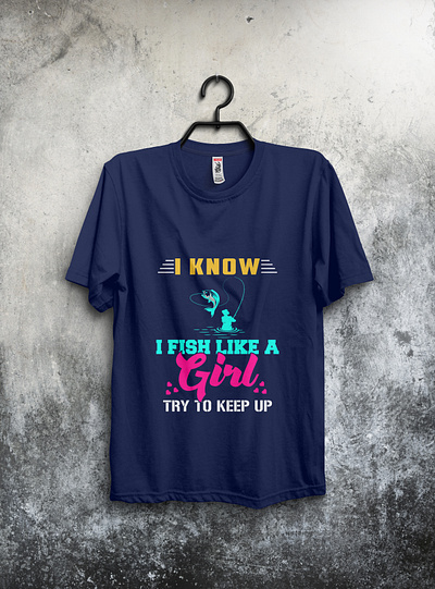 I know fish like a girl design fish fishing fishingtshirt tshirt tshirt design tshirtdesign tshirts type typography