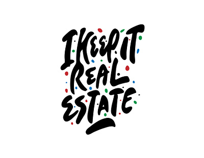 I keep it real estate clientwork hand drawn handlettering logo designer logodesign logotype logotype designer procreate real estate tshirt tshirt designer typography typography logo