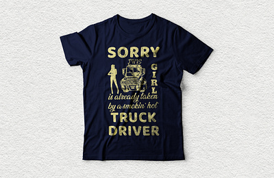 sorry this girls is already taken by a smokin hot truck driver amazon apperal brand cool custom custom tshirt drivers funny graphicsdesign merch by amazon redbubble shirts t shirt print t shirts tee tee shirt teespring typography