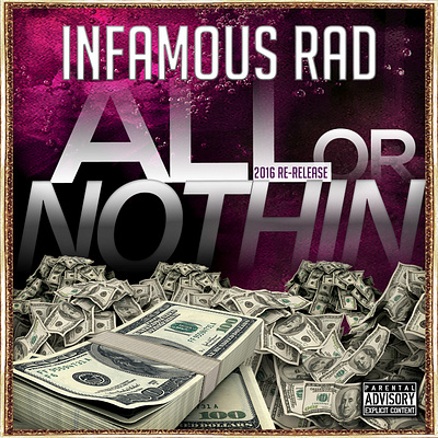 Hip Hop Cover - Infamous RAD All or Nothin 2016 album art album cover b rad cd hip hop hiphop infamous musician rad rap rapper sadboy songwriter soundcloud