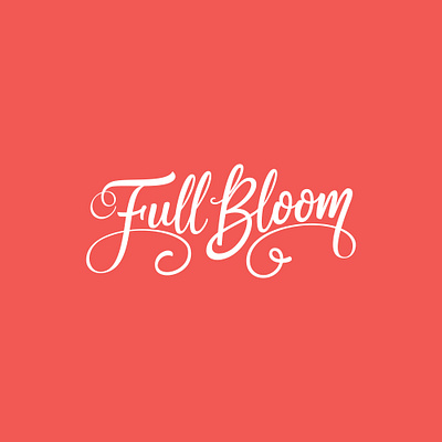 Full Bloom artwork bouquet branding calligraphy custom lettering customtype feminine logo flower logo hand drawn hand lettering handlettering lettering letteringartist logo logotype logotype designer portfolio script typography vector