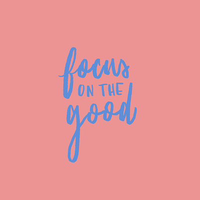 Focus on the Good calligraphy color colors digital hand lettering handlettering lettering type