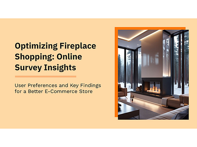 Survey Insights on Fireplace Preferences design ecommercedesign presentation survey surveyinsights typography ui userresearch uxdesign webdesign