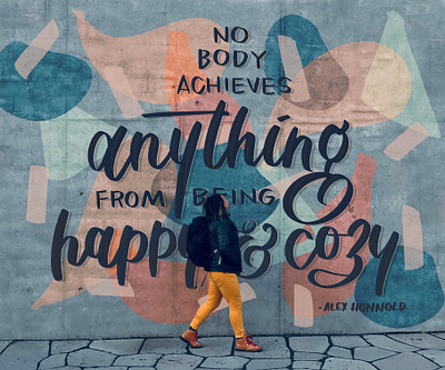 Nobody Achieves Anything from Being Happy and Cozy digital lettering digital mock hand lettering iceland illustration lettering modern calligraphy mural overlay photo overlay typography