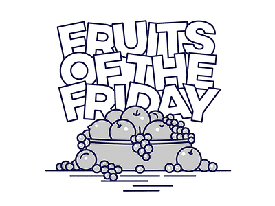 FRUITS OF THE FRIDAY apple bold fresh friday fruits fun grapes halftone happiness illustration joy lemon letters lineart linework monochromatic morning wiggle