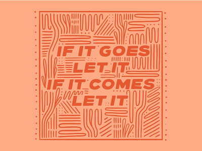 Let It Go colorful design graphic design hand drawn illustration inspiration lettering pattern quotes snake southwest typography