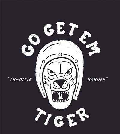 Go Get Em Tiger WIP design gasoline and us illustration lettering motorcycles tiger typography