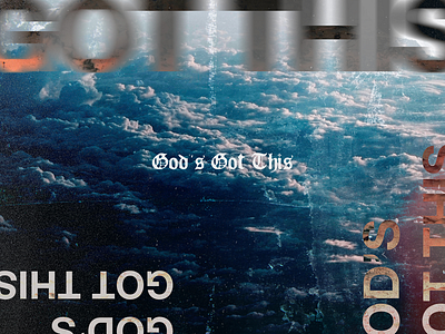 God’s Got This adobe photoshop christian art church designer clouds concept art dark fonts helvética neue old english sans serif texture typography