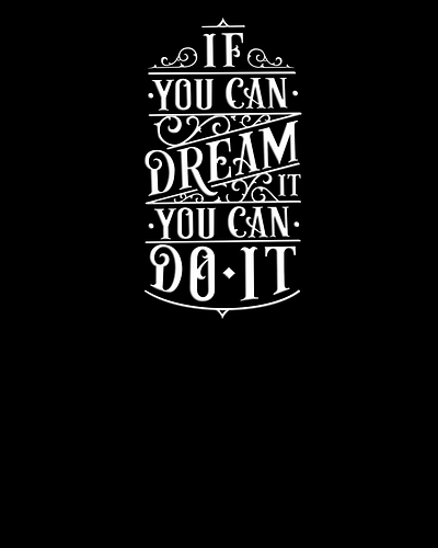 If you can dream it... T-Shirt Design calligraphy handlettering lettering logo logotype quote design tshirt design typography