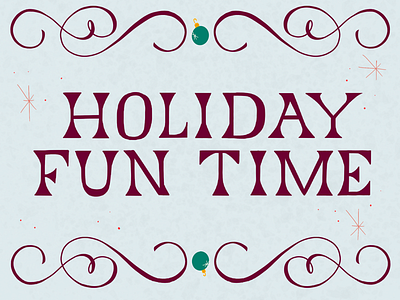 Holiday Fun Time editorial flourish hand lettering holiday illustration lettering ornamental serif type typography