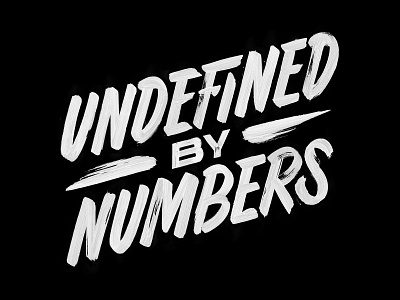 Undefined By Numbers brush lettering brush pen brush type brushscript brushstroke calligraphy custom lettering custom type design graphic design grunge handmade ktype lettering lettering artist texture type typography