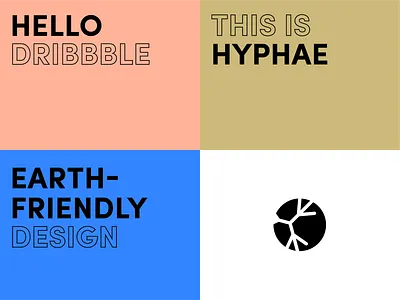 Hello Dribbble! designer earth friendly firstshot hyphae logo sustainble typography