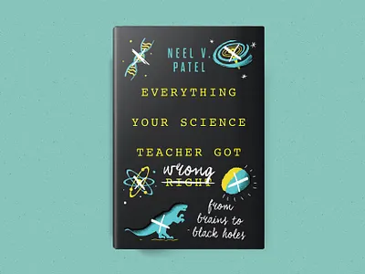 Everything Your Science Teacher Got Wrong 2019 author bestbookcover bestdesign book bookcover bookdesign bookillustration design illustration maryland nonfiction science