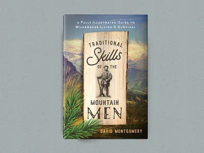 Traditional Skills of the Mountain Men art beard bestbookcoverdesign bestdesign book bookcoverdesign illustrated mountain mountainmen nature naturesurvival skills survival survivalskills woods