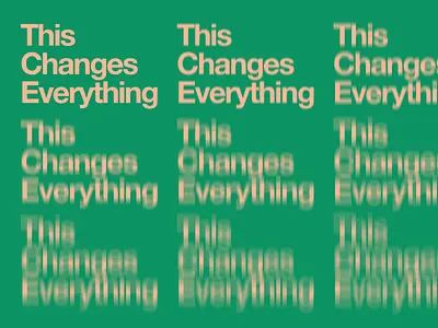 This Changes Everything blur changing color contrast experimental grid helvetica trippy type typogaphy