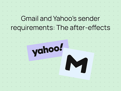 Gmail and Yahoo’s sender requirements: The after-effects email email builder email campaign email design email marketing email newsletter email templates email tips marketing t newsletter