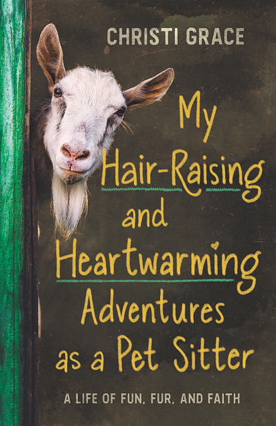 My Hair Raising and Heartwarming Adventures as a Pet Sitter book book cover book design cover cover design goat handlettering publishing title