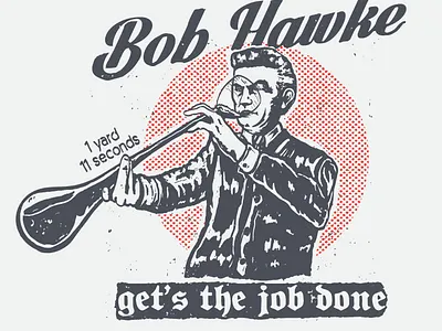 Bob Hawke get's the job done apparel art clasic drawing hipster historical illustration leader political portrait president retro tomie tshirt design vintage