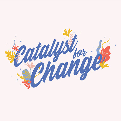 Catalyst for Change design flat illustration typography