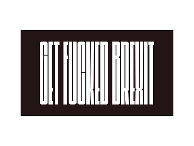 Get fucked Brexit animation brexit concept design digital getfuckedbrexit interaction motion motion design product typography ui ui design ux vote web webdesign